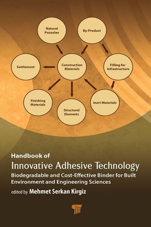 Handbook of Innovative Adhesive Technology Biodegradable and Cost-Effective Binder for Built Env..