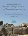 Ancient Western Asia Beyond the Paradigm of Collapse and Regeneration (1200-900 ...