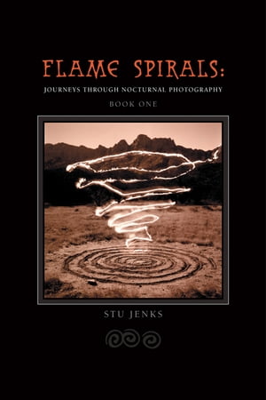 ŷKoboŻҽҥȥ㤨Flame Spirals Journeys Into Nocturnal PhotographyŻҽҡ[ Stu Jenks ]פβǤʤ132ߤˤʤޤ