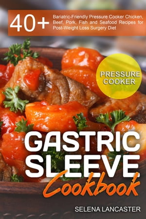 Gastric Sleeve Cookbook: Pressure Cooker