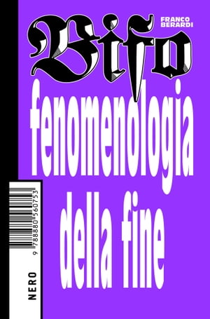 Fenomenologia della fine【電子書籍】 Franco Bifo Berardi