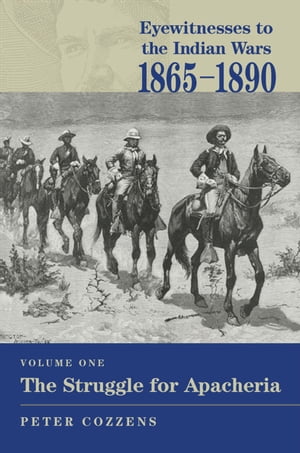Eyewitnesses to the Indian Wars, 1865–1890