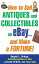 How to Sell Antiques and Collectibles on eBay... And Make a Fortune!