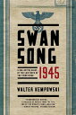 Swansong 1945: A Collective Diary of the Last Days of the Third Reich【電子書籍】 Walter Kempowski