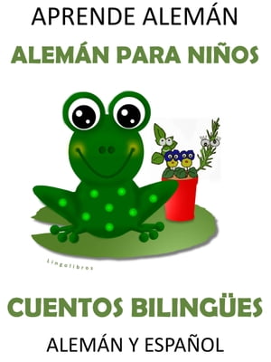 Aprende Alemán: Alemán para Niños. Cuentos Bilingües Alemán y Español