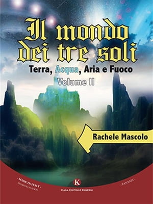 Il mondo dei tre soli - Terra, Acqua, Aria e Fuoco II volume