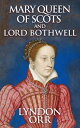 ŷKoboŻҽҥȥ㤨Mary Queen of Scots and Lord BothwellŻҽҡ[ Lyndon Orr ]פβǤʤ65ߤˤʤޤ