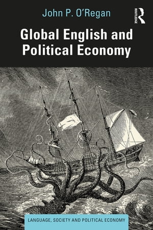 Global English and Political Economy【電子書籍】 John P. O 039 Regan