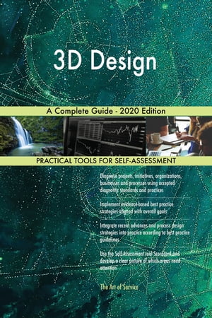 3D Design A Complete Guide - 2020 Edition【電子書籍】[ Gerardus Blokdyk ]