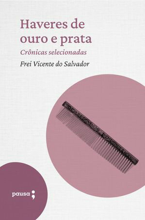 Haveres de ouro e prata - crônicas selecionadas