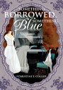 Something Borrowed, Something Blue【電子書籍】 Christine E. Collier