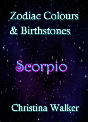 ŷKoboŻҽҥȥ㤨Zodiac Colours & Birthstones - ScorpioŻҽҡ[ Christina Walker ]פβǤʤ200ߤˤʤޤ