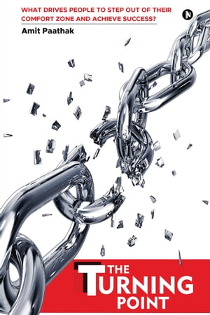 ŷKoboŻҽҥȥ㤨The Turning Point What Drives People to Step Out of Their Comfort Zone and Achieve Success?Żҽҡ[ Amit Paathak ]פβǤʤ184ߤˤʤޤ