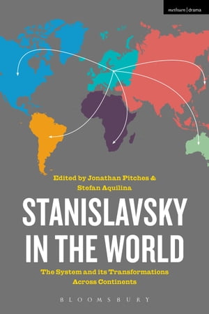 Stanislavsky in the World The System and its Transformations Across Continents【電子書籍】