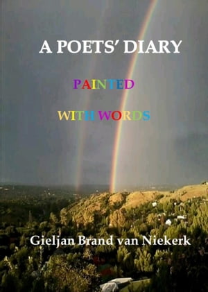 A Poets 039 Diary: Painted with words【電子書籍】 Brand van Niekerk