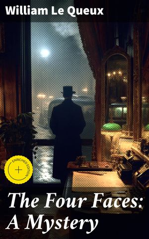 ŷKoboŻҽҥȥ㤨The Four Faces: A Mystery Enriched edition. Unraveling Deception in a Suspenseful Classic MysteryŻҽҡ[ William Le Queux ]פβǤʤ150ߤˤʤޤ