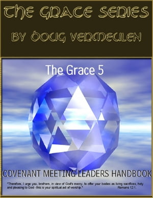 The Grace series: 5 Church Meetings - 5 Ministries - Covenant Meeting Handbook