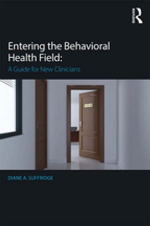 Entering the Behavioral Health Field A Guide for New Clinicians