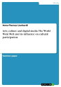 Arts, culture and digital media. The World Wide Web and its influence on cultura...