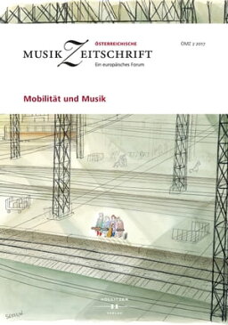 Mobilit?t und Musik?sterreichische Musikzeitschrift 02/2017【電子書籍】