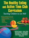 The Healthy Eating and Active Time Club Curriculum Teaching Children to Live Well【電子書籍】 Christina Economos