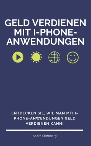 Geld verdienen mit I-Phone-Anwendungen Entdecken Sie, wie man mit I-Phone Anwendungen Geld verdienen kann!