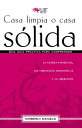 Casa limpia o casa s?lida Una gu?a pr?ctica para comprender la guerra espiritual, las fortalezas demoniacas y la liberaci?n