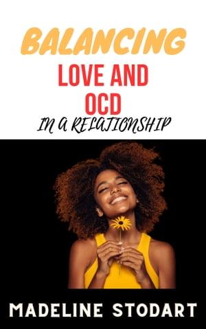 BALANCING LOVE AND OCD IN A RELATIONSHIP
