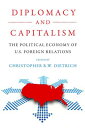 Diplomacy and Capitalism The Political Economy of U.S. Foreign Relations【電子書籍】