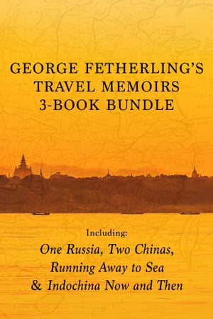 George Fetherling's Travel Memoirs 3-Book Bundle