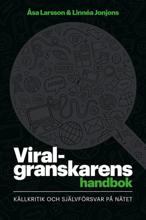 Viralgranskarens handbok : k?llkritik och sj?lvf?rsvar p? n?tet