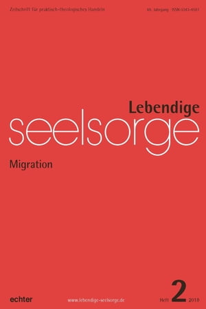 Lebendige Seelsorge 2/2018 Migration【電子書籍】[ Echter Verlag ]