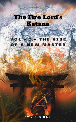 Fire Lord's Katana【電子書籍】[ P. D. Das ]