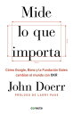 Mide lo que importa C mo Google, Bono y la Fundaci n Gates cambian el mundo con OKR【電子書籍】 John Doerr