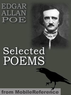 Selected Poems: (45+ Poems) Incl: The Raven, Israfel, Tamerlane, The City In The Sea, The Bells, Eldorado, Ulalume, Annabel Lee & More (Mobi Classics)