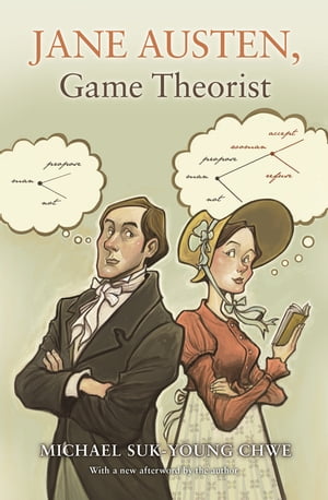 Jane Austen Game Theorist Updated Edition【電子書籍】[ Michael Suk-Young Chwe ]