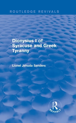 Dionysius I of Syracuse and Greek Tyranny (Routledge Revivals)