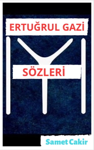 Ertu?rul Gazi , S?zleriŻҽҡ[ Samet Cakir ]