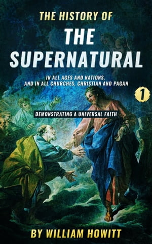 ŷKoboŻҽҥȥ㤨The History of the Supernatural in all Ages and Nations, and in all Churches, Christian and Pagan (Volume 1Żҽҡ[ William Howitt ]פβǤʤ163ߤˤʤޤ