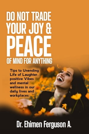 Do not trade your Joy & peace of mind for anything