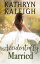 Accidentally Married American Historical RomanceŻҽҡ[ Kathryn Kaleigh ]