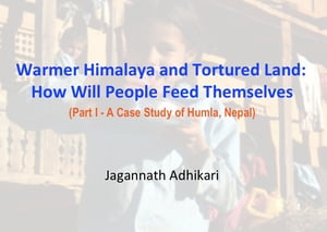 Warmer Himalaya and Tortured Land: How Will People Feed Themselves