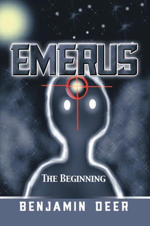 Emerus The Beginning【電子書籍】 Benjamin Deer