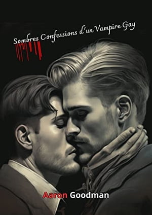 ŷKoboŻҽҥȥ㤨Sombres Confessions d'un Vampire Gay: Histoire RomantiqueŻҽҡ[ Aaron Goodman ]פβǤʤ308ߤˤʤޤ