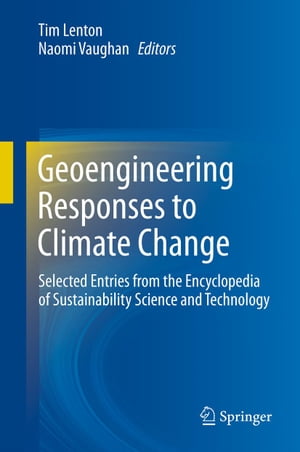 Geoengineering Responses to Climate Change Selected Entries from the Encyclopedia of Sustainability Science and Technology【電子書籍】