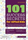 101 Success Secrets for Gifted Kids Advice, Quizzes, and Activities for Dealing With Stress, Expectations, Friendships, and More【電子書籍】 Christine Fonseca