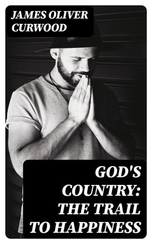 God's Country: The Trail to Happiness