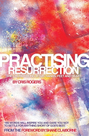 Practising Resurrection【電子書籍】[ Cris Rogers ]