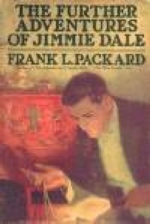 The Further Adventures of Jimmie Dale, a Canadian novelŻҽҡ[ Frank Packard ]