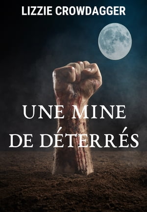 Une mine de d?terr?s Nouvelle de fantasy polici?re avec des zombies